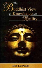 Buddhist View of Knowledge and Reality