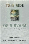 This Side of Nirvana: Memoirs of a Spiritually Challenged Buddhist, Sara Jenkins