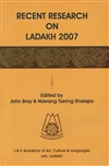 Recent Research on Ladakh 2007 <br> By: John Bray, Nawang Tsering Shakspo (Editors)