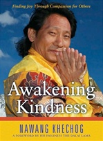 Awakening Kindness: Finding Joy Through Compassion for Others  By: Nawang Khechog