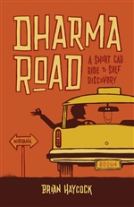 Dharma Road: A Short Cab Ride to Self Discovery, Brian Haycock