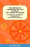Method of Preserving the Face of Rigpa, The Essence of Wisdom, An Aspect of Training in Thorough Cut<br> By: Ju Mipham Namgyal