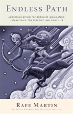 Endless Path: Awakening Within the Buddhist Imagination: Jataka Tales, Zen Practice, and Daily Life