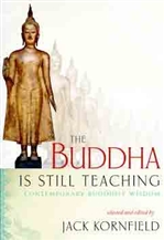 Buddha Is Still Teaching: Contemporary Buddhist Wisdom <br> By: Selected and Edited by Jack Kornfield