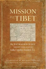 Mission to Tibet: The Extraordinary Eighteenth-Century Account of Father Ippolito Desideri S. J.