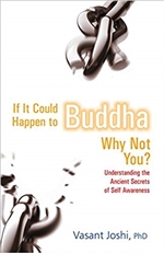 If It Could Happen to Buddha, Why Not You: Understanding the Ancient Secrets of Self Awareness, Dr. Vasant Joshi
