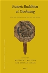 Esoteric Buddhism at Dunhuang: Rites and Teachings for This Life and Beyond <br>By: Matthew T. Kapstein and Sam van Schaik (Editors)