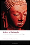 Sayings of the Buddha: New Translations from the Pali Nikayas (Oxford World's Classics) <br> By: Rupert Gethin  (Translator)