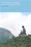 How Buddhism Acquired a Soul on the Way to China<br> By: Jungnok Park