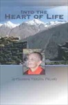Into the Heart of Life  <br>By: Jetsunma Tenzin Palmo