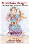 Mountain Dragon: A New Myth of the Enlightened Feminine: Aspiration <br>By: Bradley Clemmons