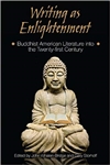 Writing as Enlightenment: Buddhist American Literature into the Twenty-First Century, John Whalen-Bridge and Gary Storhoff (Editors)