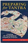 Preparing for Tantra: Creating the Psychological Ground for Practice,Rob Preece, Snow Lion Publications