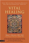Vital Healing: Energy, Mind and Spitit in Traditional Medicines of India, Tibet and the Middle East - Middle Asia  <br> By: Marc S. Micozzi