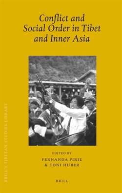 Conflict and Social Order in Tibet and Inner Asia, Fernanda Pirie and Toni Huber