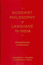 Buddhist Philosophy of Language in India: Jñanasrimitra on Exclusion, Lawrence J. McCrea and Parimal G. Patil