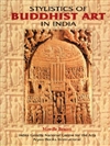 Stylistics of Buddhist Art in India <br> By: Mireille Benisti