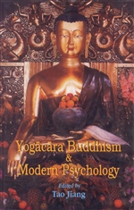 Yogacara Buddhism And Modern Psychology<br> By: Tao Jiang