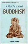 Few Facts About Buddhism <br> By: Gunnar Gallmo