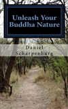 Unleash Your Buddha Nature <br> By: Daniel Scharpenburg