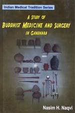 Study of Buddhist Medicine and Surgery in Gandhara, Volume XI<br>By: Nasim H. Naqvi