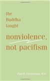 Buddha Taught Nonviolence, Not Pacifism <br> By: Paul Fleischman