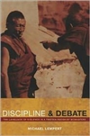 Discipline and Debate: The Language of Violence in a Tibetan Buddhist Monastery <br> By: Michael Lempert