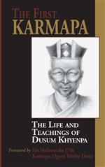 First Karmapa: The Life and Teachings of Dusum Khyenpa