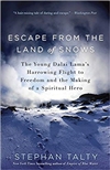 Escape from the Land of Snows: The Young Dalai Lama's Harrowing Flight to Freedom and the Making of a Spiritual Hero