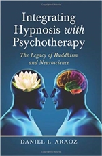 Integrating Hypnosis with Psychotherapy: The Legacy of Buddhism and Neuroscience,  Daniel L. Araoz