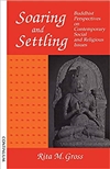 Soaring and Settling: Buddhist Perspectives on Contemporary Social and Theological Issues, Rita M. Gross