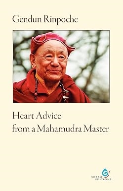Heart Advice from a Mahamudra Master, Gendun Rinpoche