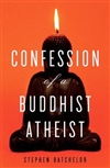 Confession of a Buddhist Atheist (Paperback) <br>By: Stephen Batchelor