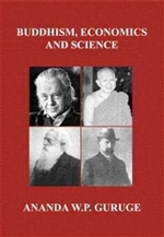 Buddhism, Economics and Science: Further Studies in Socially Engaged Humanistic Buddhism,  Ananda W.P. Guruge, Authorhouse