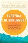 Everyday Enlightenment: The Essential Guide to Finding Happiness in the Modern World  <br> By: Gyalwang Drukpa