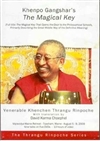 Khenpo Gangshar's The Magical Key(DVD) : Khenchen Thrangu Rinpoche