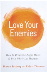 Love Your Enemies: How to Break the Anger Habit & Be a Whole Lot Happier