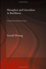 Metaphor and Literalism in Buddhism: The Doctrinal History of Nirvana <br>By: Soonil Hwang