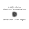 Achi Chokyi Drolma, Sole Mother of Nanamza Pure Vision; Tritsab Gyabra Thubten Rinpoche