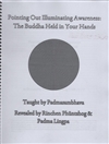 Pointing Out Illuminating Awareness: The Buddha Held in Your Hand, Taught by Padmasambhava