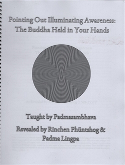 Pointing Out Illuminating Awareness: The Buddha Held in Your Hand, Taught by Padmasambhava