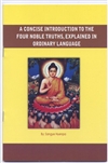 Concise Introduction to the Four Noble Truths, Explained in Ordinary Language <br> By: Sangye Nyenpa