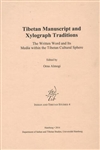 Tibetan Manuscript and Xylograph Traditions: The Written Word and Its Media within the Tibetan Culture Sphere <br> By: Orna Almogi ( Editor)