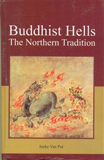 Buddhist Hells : the northern Tradition , Ineke Van Put
