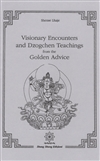 Visionary Encounters and Dzogchen Teachings from the Golden Advice
