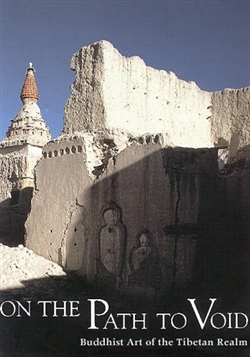 On the Path to Void: Buddhist Art of the Tibetan Realm, Prtapapaditya Pal (editor)