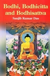 Bodhi, Bodhicitta and Bodhisattva <br> By: Sanjib Kumar Das