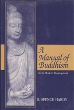 Manual of Buddhism: In its Modern Development <br> By: Hardy, R. Spence