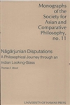 Nagarjunian Disputations: A Philosophical Journey Through an Indian Looking-Glass<br>  By: Thomas E. Wood