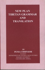 New Plan Tibetan Grammar and Translation <br> By: Chinjor Pema